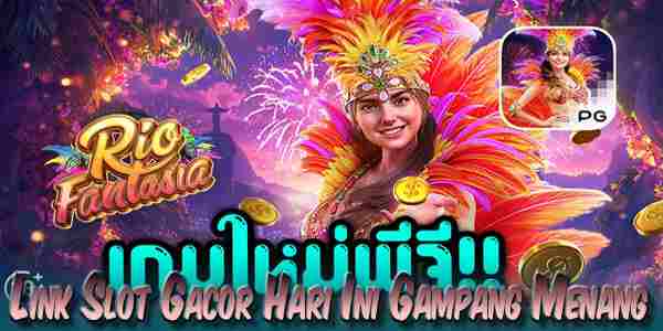 Link Judi Slot Gacor Hari Ini Terbaik dan Terpercaya Gampang Menang Rio Fantasia