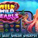 Link Situs Slot Gacor Jackpot Terbesar Wild Wild Pearls