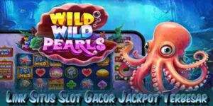 Link Situs Slot Gacor Terpercaya Jackpot Terbesar Wild Wild Pearls