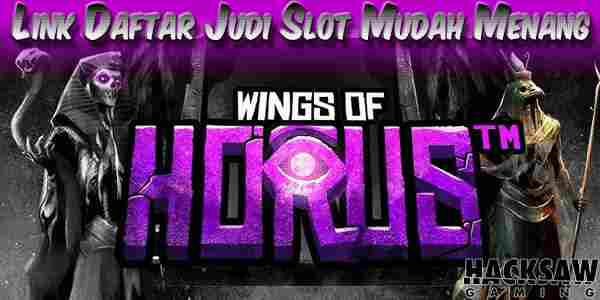Link Daftar Judi Slot Terbaik Terpercaya Mudah Menang Wings of Horus
